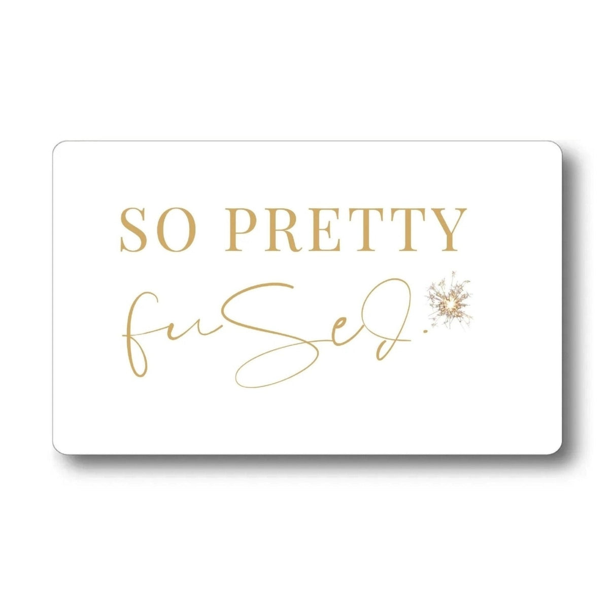 &quot;Fused&quot; E-Gift Card - SO PRETTY CARA COTTER